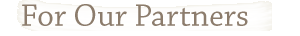 For Our Partners