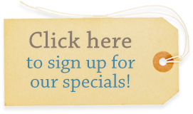 Click here to sign up for our specials!